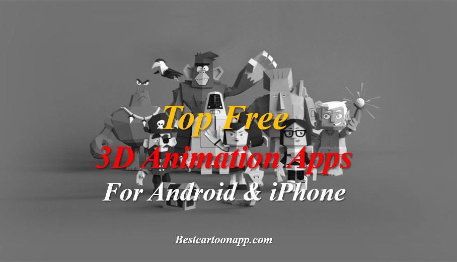 10+ Best 3D Animation Apps in Android & iOS For Beginners